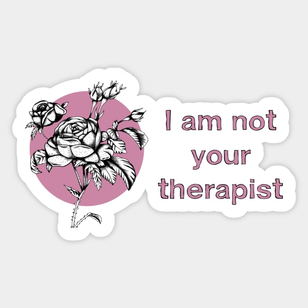 I AM NOT YOUR THERAPIST Sticker by TriciaRobinsonIllustration